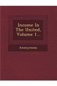 Income in the United, Volume 1...