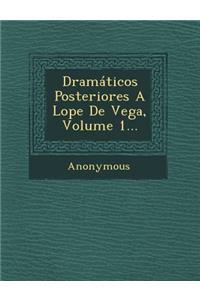 Dramaticos Posteriores a Lope de Vega, Volume 1...