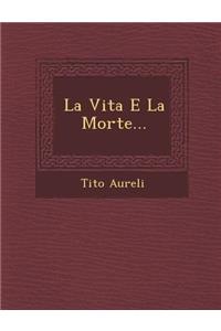 La Vita E La Morte...