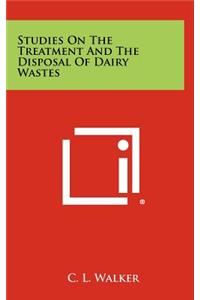 Studies On The Treatment And The Disposal Of Dairy Wastes