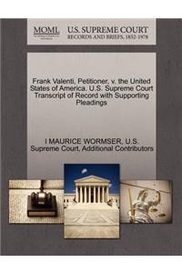 Frank Valenti, Petitioner, V. the United States of America. U.S. Supreme Court Transcript of Record with Supporting Pleadings