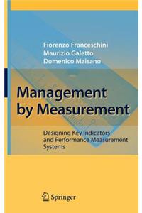 Management by Measurement: Designing Key Indicators and Performance Measurement Systems