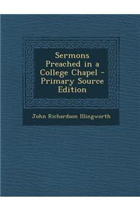 Sermons Preached in a College Chapel