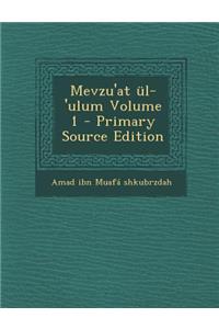Mevzu'at UL-'Ulum Volume 1
