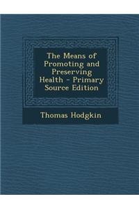 The Means of Promoting and Preserving Health