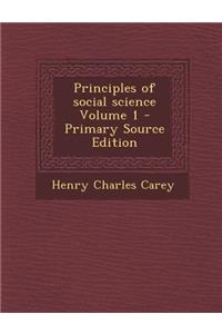 Principles of Social Science Volume 1