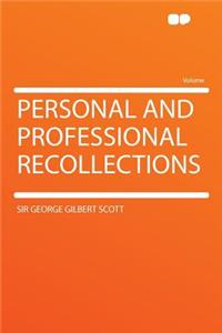 Personal and Professional Recollections