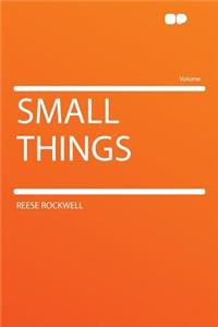 Small Things