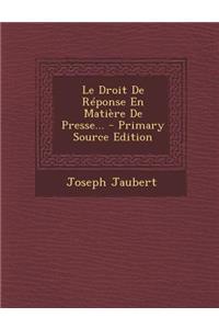 Le Droit De Réponse En Matière De Presse... - Primary Source Edition