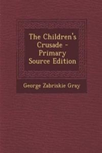 The Children's Crusade - Primary Source Edition