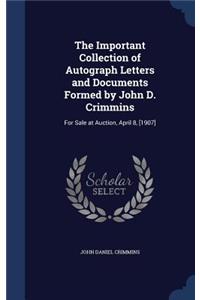 The Important Collection of Autograph Letters and Documents Formed by John D. Crimmins
