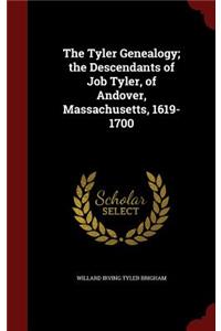 Tyler Genealogy; the Descendants of Job Tyler, of Andover, Massachusetts, 1619-1700