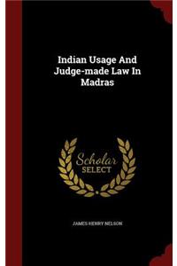 Indian Usage and Judge-Made Law in Madras