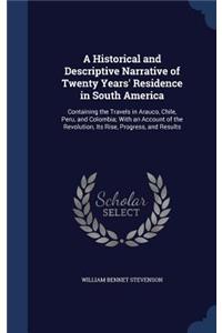 A Historical and Descriptive Narrative of Twenty Years' Residence in South America