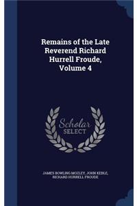 Remains of the Late Reverend Richard Hurrell Froude, Volume 4