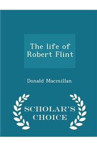 The Life of Robert Flint - Scholar's Choice Edition