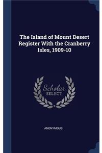 Island of Mount Desert Register With the Cranberry Isles, 1909-10