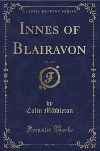 Innes of Blairavon, Vol. 1 of 3 (Classic Reprint)