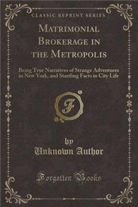 Matrimonial Brokerage in the Metropolis
