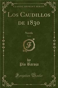 Los Caudillos de 1830, Vol. 6