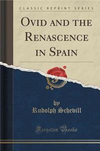 Ovid and the Renascence in Spain (Classic Reprint)