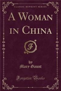 A Woman in China (Classic Reprint)