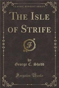 The Isle of Strife (Classic Reprint)