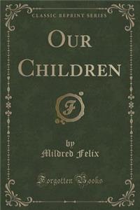Our Children (Classic Reprint)
