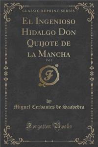 El Ingenioso Hidalgo Don Quijote de la Mancha, Vol. 5 (Classic Reprint)