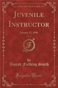 Juvenile Instructor, Vol. 41: January 15, 1906 (Classic Reprint)