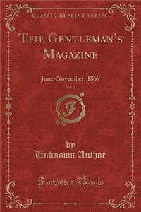 Tﬁe Gentleman's Magazine, Vol. 3: June-November, 1869 (Classic Reprint)