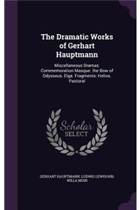 The Dramatic Works of Gerhart Hauptmann