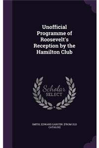 Unofficial Programme of Roosevelt's Reception by the Hamilton Club