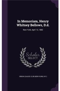 In Memoriam, Henry Whitney Bellows, D.D.: New York, April 13, 1882