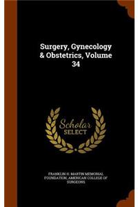 Surgery, Gynecology & Obstetrics, Volume 34