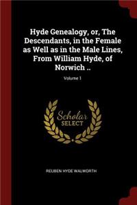 Hyde Genealogy, or, The Descendants, in the Female as Well as in the Male Lines, From William Hyde, of Norwich ..; Volume 1
