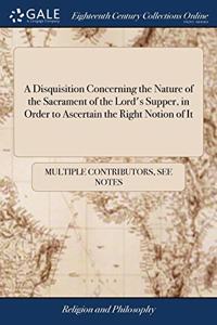 A DISQUISITION CONCERNING THE NATURE OF