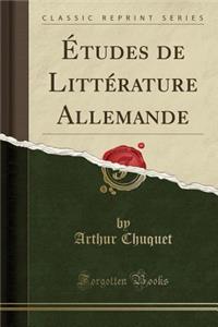 ï¿½tudes de Littï¿½rature Allemande (Classic Reprint)