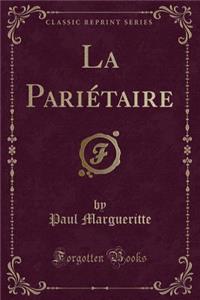 La Pariétaire (Classic Reprint)