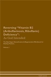Reversing Vitamin B2 (Ariboflavinosis, Riboflavin) Deficiency