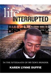 Life Interrupted