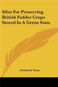 Silos For Preserving British Fodder Crops Stored In A Green State