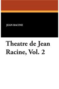 Theatre de Jean Racine, Vol. 2