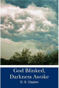 God Blinked, Darkness Awoke
