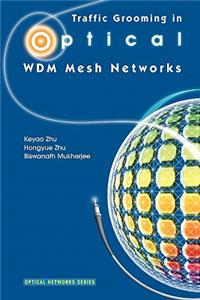 Traffic Grooming in Optical Wdm Mesh Networks