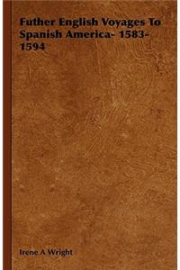 Futher English Voyages To Spanish America- 1583-1594