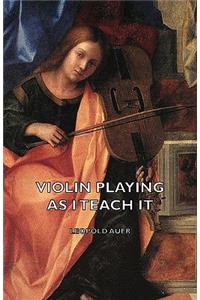 Violin Playing as I Teach It