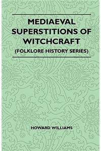 Mediaeval Superstitions of Witchcraft (Folklore History Series)