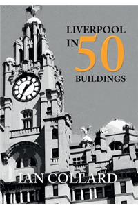 Liverpool in 50 Buildings