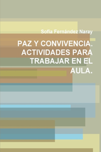 Paz Y Convivencia. Actividades Para Trabajar En El Aula.